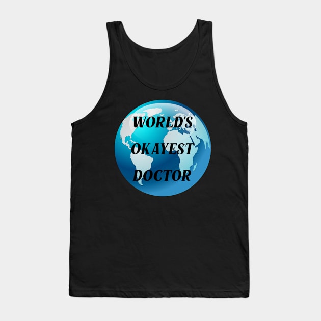 worlds okayest doctor Tank Top by Ericokore